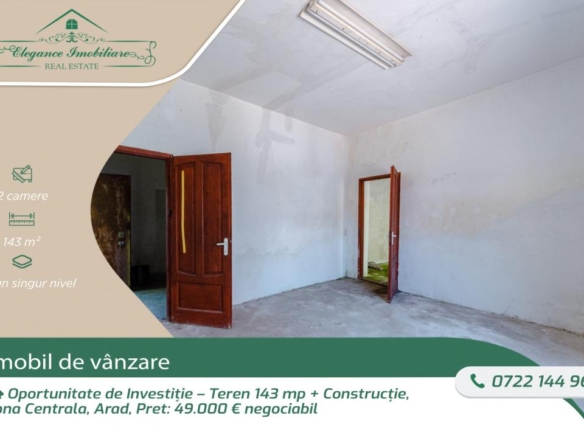 Oportunitate de Investiție – Teren 143 mp + Construcție, zona Centrala, Arad