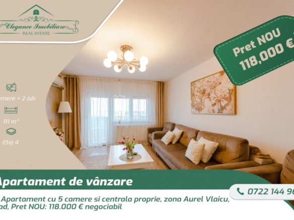 Apartament cu 5 camere si centrala proprie, zona Aurel Vlaicu, Arad